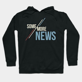 Some More News Hoodie